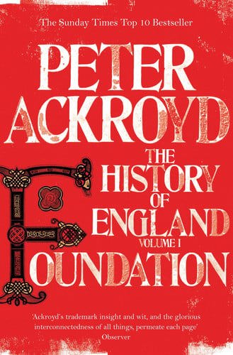 Foundation: The History Of England Volume I: Foundation by Peter Ackroyd