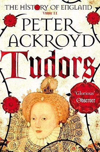 Tudors: The History Of England Volume II by Peter Ackroyd