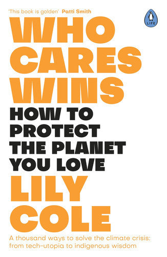 Who Cares Wins: Reasons For Optimism In Our Changing World by Lily Cole
