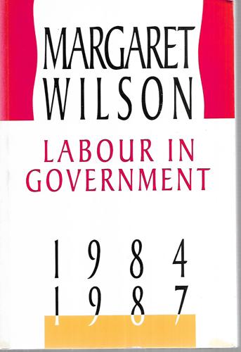 Labour In Government, 1984-1987 by Margaret Wilson
