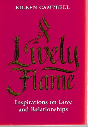 A Lively Flame: Inspirations On Love And Relationships by Eileen Campbell