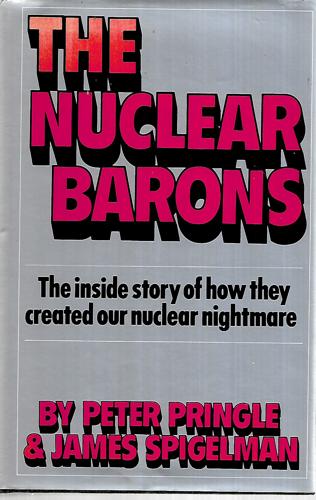 The Nuclear Barons by Peter Pringle and James Spigelman