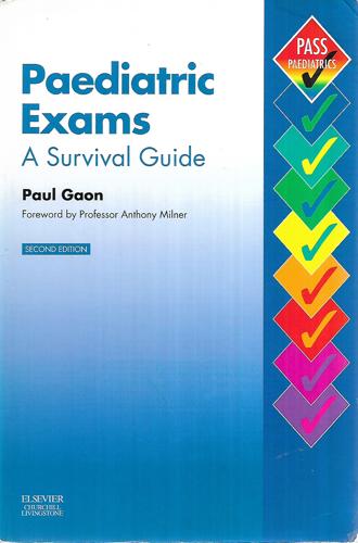 Paediatric Exams A Survival Guide by Paul Gaon