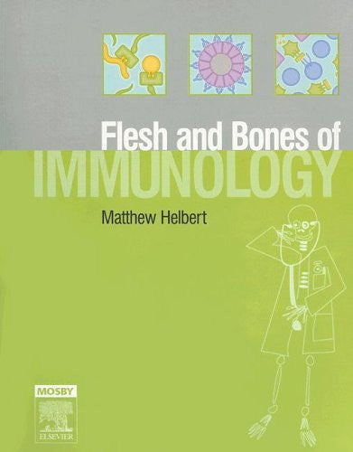 Flesh And Bones Of Immunology by Matthew Helbert