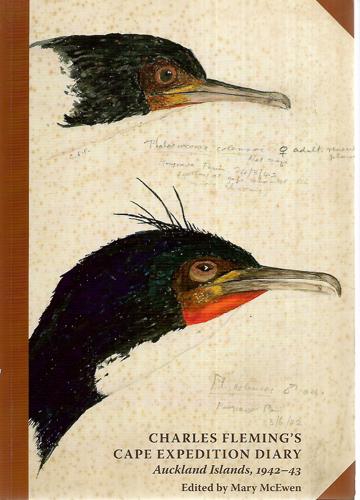 Charles Fleming's Cape Expedition Diary Auckland Islands, 1942-43 by Charles Fleming and Mary McEwen