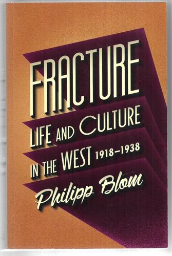 Fracture Life & Culture In The West, 1918-1938 by Philipp Blom