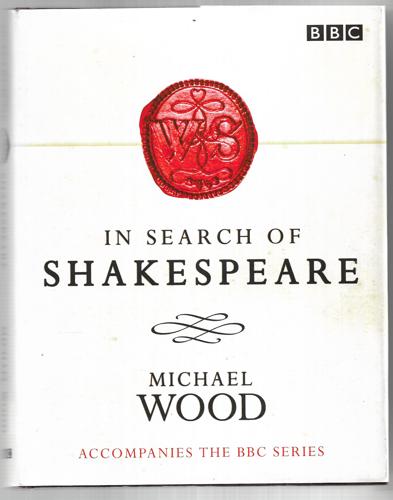 In Search of Shakespeare by Michael Wood