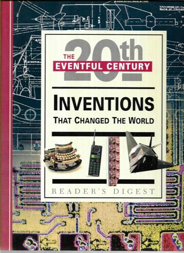 Inventions That Changed The World (Reader's Digest The Eventful Century) by Reader's Digest