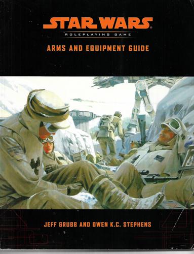 Star Wars Roleplaying Game : Arms And Equipment Guide by Jeff Grubb and Owen K. C. Stephens