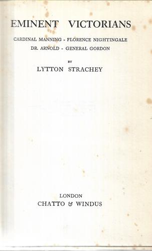 Eminent Victorians: Cardinal Manning, Florence Nightingale, Dr. Arnold, General Gordon by Lytton Strachey