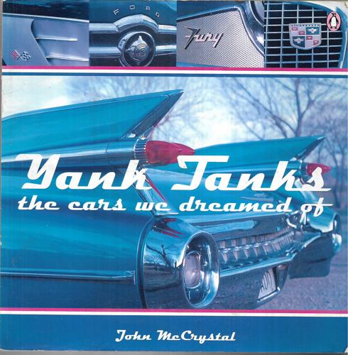 Yank Tanks: The Cars We Dreamed Of by John McCrystal