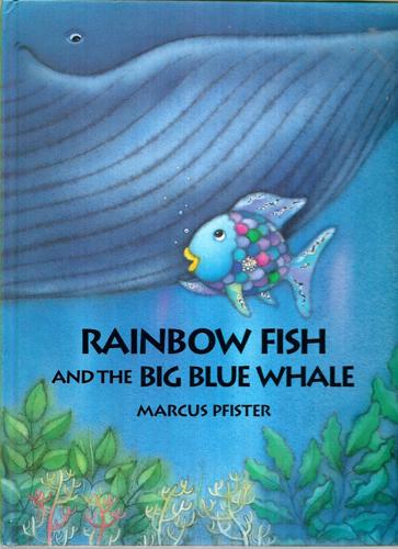 Rainbow Fish And The Big Blue Whale by Marcus Pfister