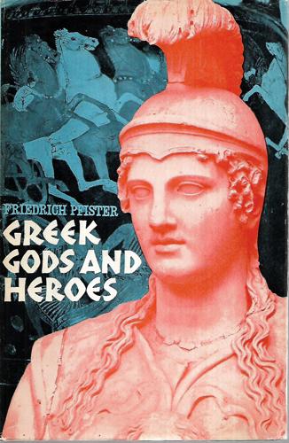 Greek Gods And Heroes by Friedrich Pfister