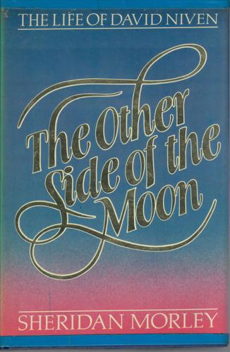 The Other Side Of The Moon: The Life Of David Niven by Sheridan Morley
