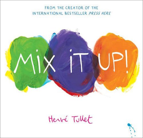 Mix It Up! by Hervé Tullet