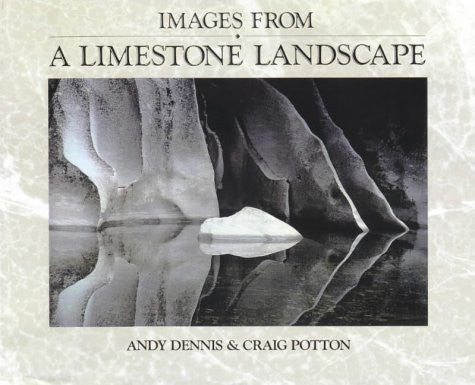 Images From A Limestone Landscape: A Journey Into The Punakaiki-Paparoa Region by Andy Dennis and Craig Potton