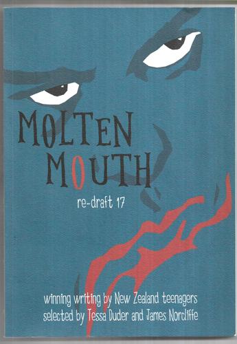 Molten Mouth Re-Draft 17: A Collection Of Writing By New Zealand Teenagers by Glyn Strange