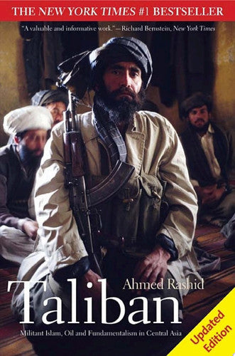 Taliban: Militant Islam, Oil And Fundamentalism In Central Asia by Ahmed Rashid