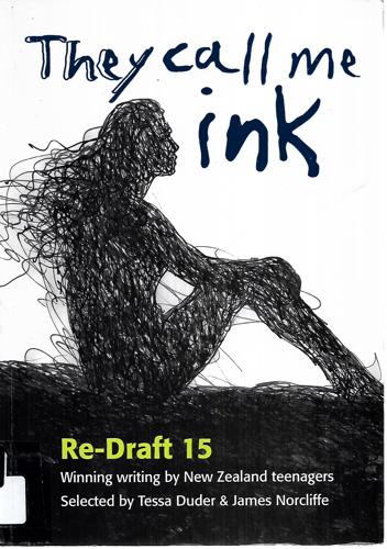 They Call Me Ink - Re-Draft 15: A Collection Of Writing By New Zealand Teenagers by Glyn Strange