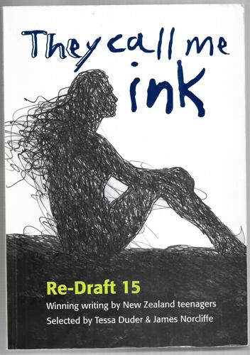 They Call Me Ink - Re-Draft 15: A Collection Of Writing By New Zealand Teenagers by Glyn Strange
