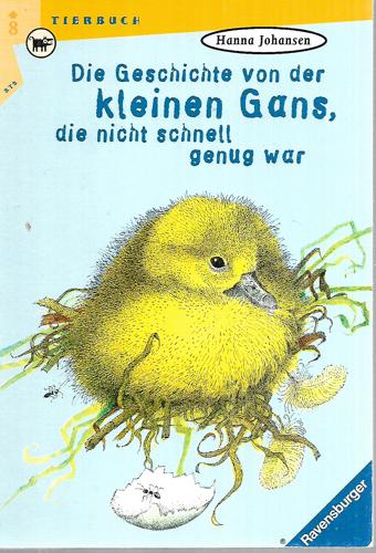 Die Geschichte Von Der Kleinen Gans, Die Nicht Schnell Genug War by Hanna Johansen