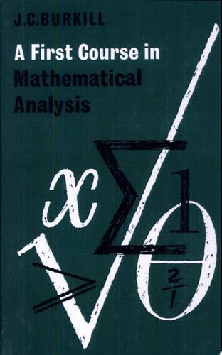 A First Course In Mathematical Analysis by J. C. Burkill