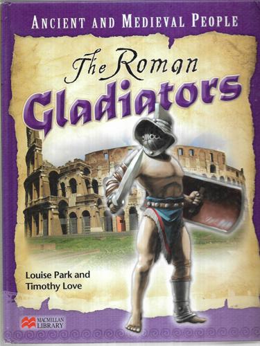 The Roman Gladiators by Louise Park