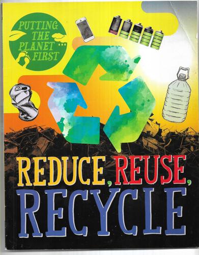 Reduce, Reuse, Recycle by Rebecca Rissman