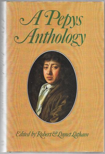 A Pepys Anthology: Passages From the Diary of Samuel Pepys by Linnet Latham and Robert Latham and Samuel Pepys
