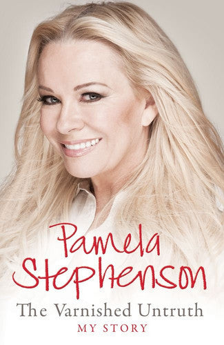 The Varnished Untruth: My Story by Pamela Stephenson