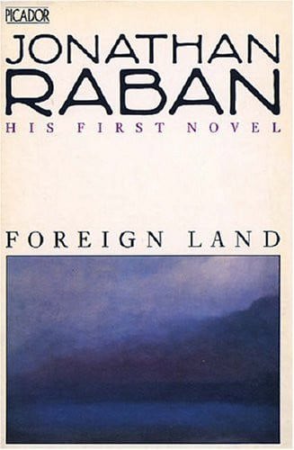 Foreign Land: A Novel by Jonathan Raban