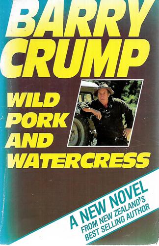 Wild Pork And Watercress by Barry Crump