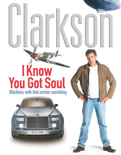 I Know You Got Soul: Machines With That Certain Something by Jeremy Clarkson