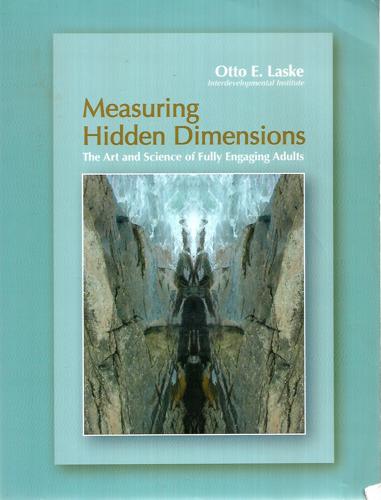 Measuring Hidden Dimensions: The Art And Science Of Fully Engaging Adults by Otto E. Laske