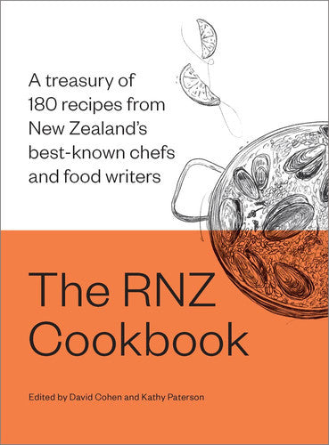 The RNZ Cookbook: A Treasury Of 180 Recipes From New Zealand's Best-Known Chefs And Food Writers by David Cohen and Kathy Paterson