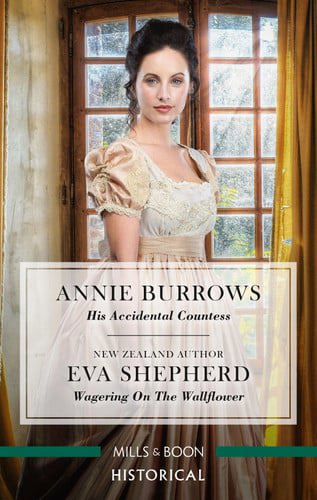 His Accidental Countess/Wagering On The Wallflower by Annie Burrows and Eva Shepherd