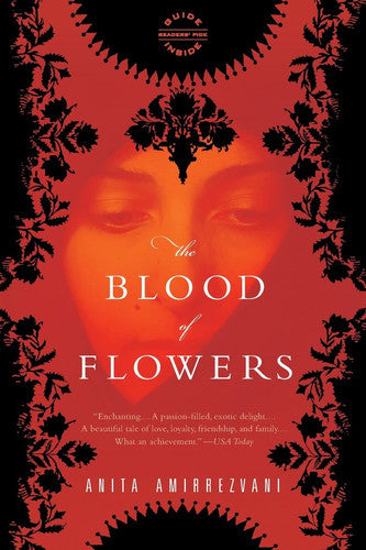The Blood Of Flowers: A Novel by Anita Amirrezvani