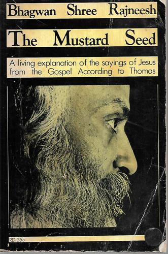 The Mustard Seed: Reflections On Sayings Of Jesus by Bhagwan Shree Rajneesh