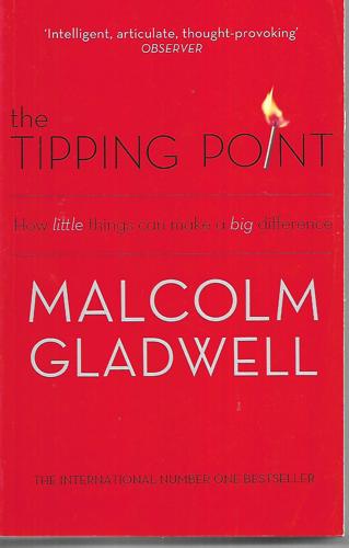 The Tipping Point : How Little Things Can Make A Big Difference by Malcolm Gladwell