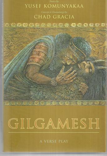 Gilgamesh A Verse Play by Chad Gracia and Yusef Komunyakaa