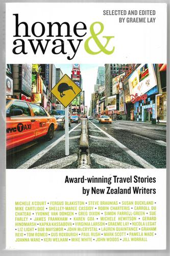 Home And Away: Award-Winning Travel Stories By New Zealand Writers by Graeme Lay (ed)