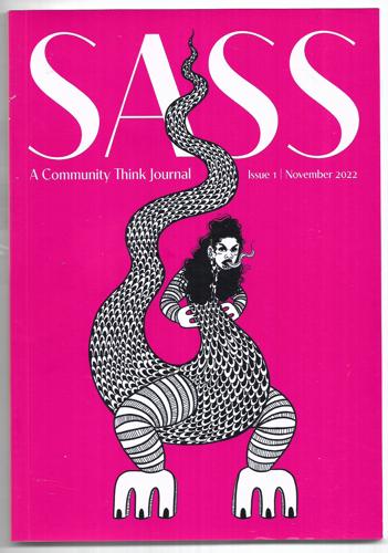 Sass: A Community Think Journal - Issue 1 November 2022 by Vanessa Cole and Cissy Rock and Simie Simpson