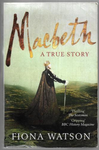 Macbeth A True Story by Fiona Watson