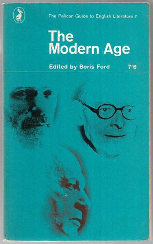 The Pelican Guide To English Literature 7 : The Modern Age by Boris Ford
