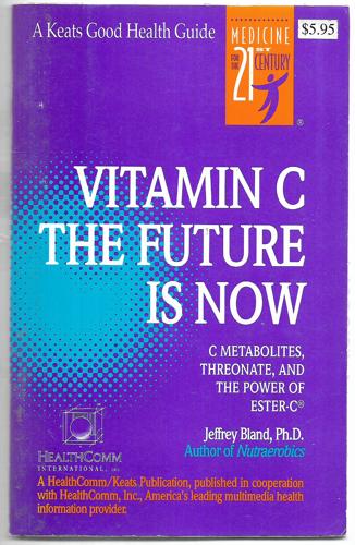 Vitamin C: The Future Is Now by Jeffrey S. Bland