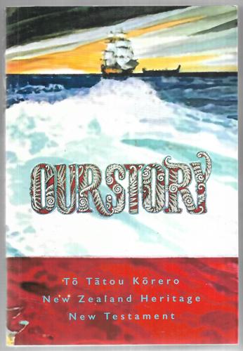 Our Story - Tō Tātou Kōrero : NZ Heritage New Testament by NZ Heritage