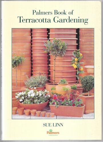 Palmer's Book Of Terracotta Gardening by Sue Linn