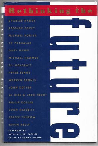 Rethinking The Future: Rethinking Business, Principles, Competition, Control & Complexity, Leadership, Markets, And The World by Gibson, Rowan