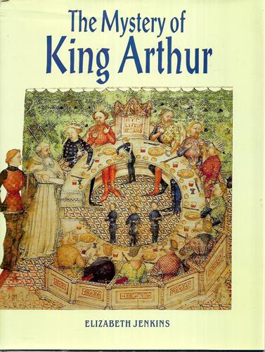 The Mystery Of King Arthur by Elizabeth Jenkins