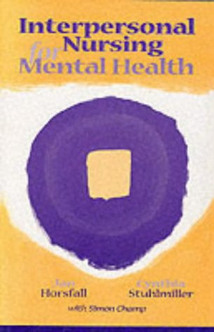 Interpersonal Nursing For Mental Health by Jan Horsfall and Cindy Stuhlmiller